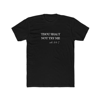 Thou Shalt Not Try Me Unisex Cotton Crew Shirt T-Shirt
