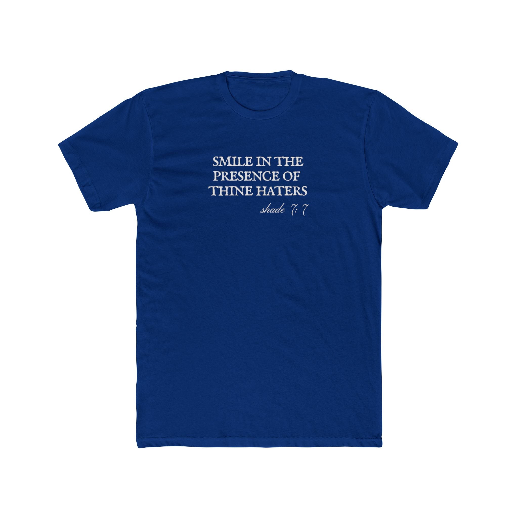 Smile in the Presence of Thine Haters Unisex Cotton Crew T-Shirt