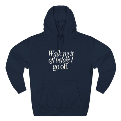 Walking It Off Before I Go Off Unisex Fleece Hoodie