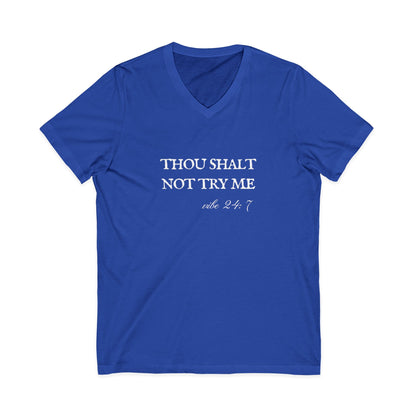 Thou Shalt Not Try Me Unisex V-Neck T-Shirt