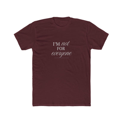 I Am Not For Everyone Unisex Cotton Crew T-Shirt