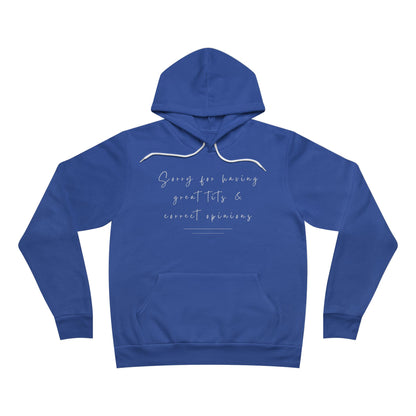 Sorry For Having Great Tits And Correct Opinions Unisex Fleece Hoodie