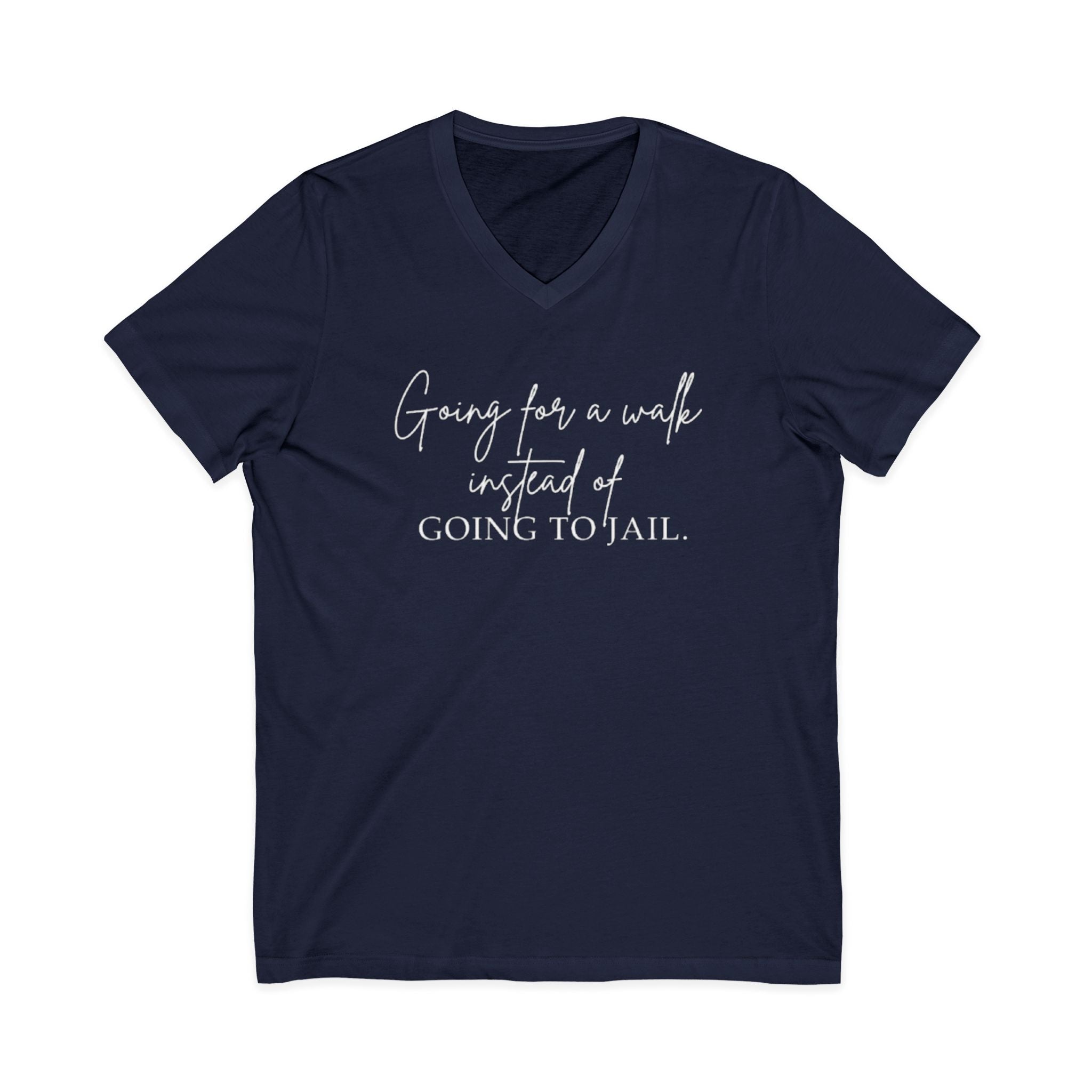 Going for a Walk Instead of Going to Jail Unisex V-Neck T-Shirt