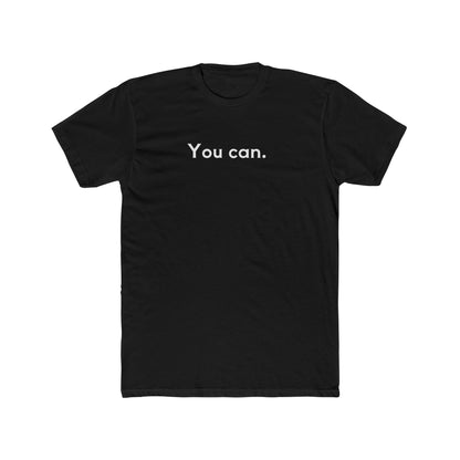 You Can Unisex Cotton Crew T-Shirt