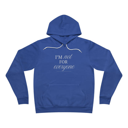 I Am Not For Everyone Unisex Fleece Hoodie