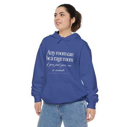 Any Room Can Be A Rage Room If You Just Give Me A Minute Unisex Hoodie