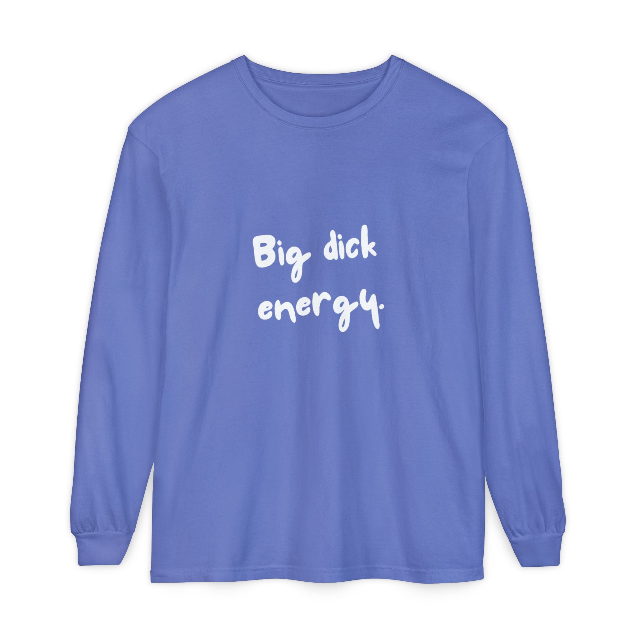 Big Dick Energy Unisex Long Sleeve T-Shirt