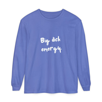 Big Dick Energy Unisex Long Sleeve T-Shirt