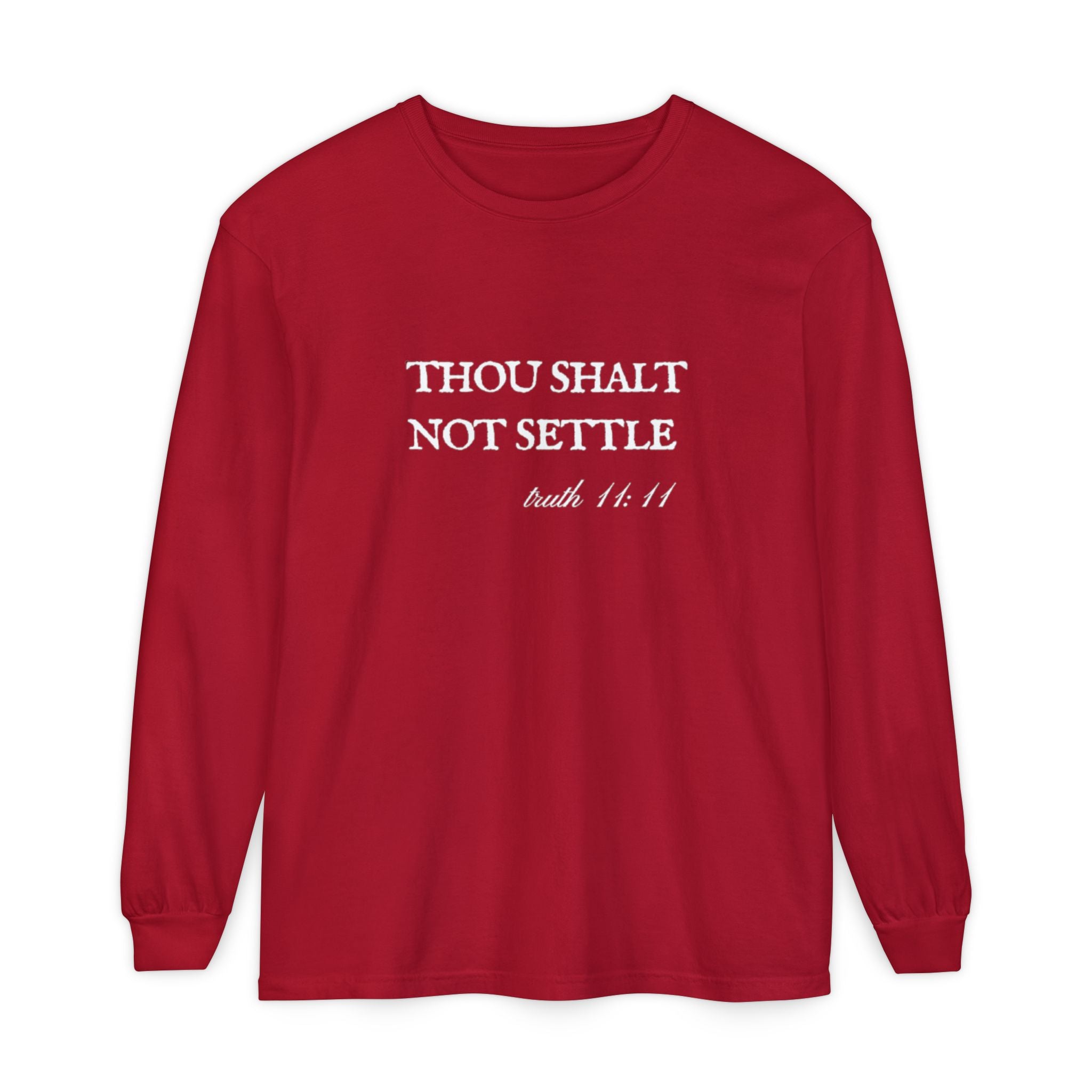 Thou Shalt Not Settle Unisex Long Sleeve T-Shirt