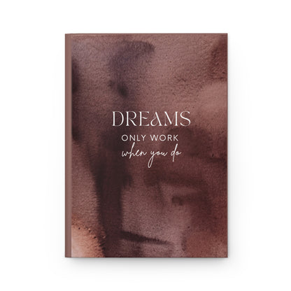 Dreams Only Work When You Do Hardcover Journal Matte A5