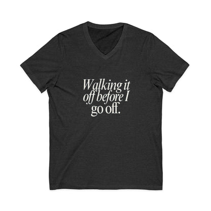 Walking It Off Before I Go Off V-Neck Unisex T-Shirt