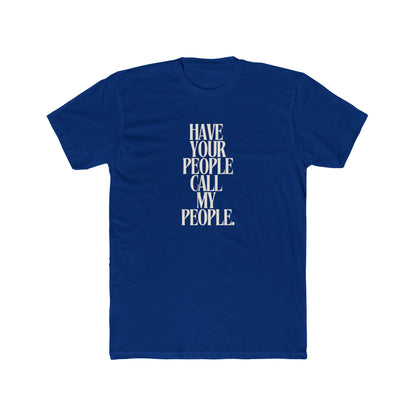 Have Your People Call My People Unisex Cotton Crew T-Shirt