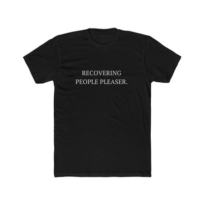 Recovering People Pleaser Unisex Cotton Crew T-Shirt