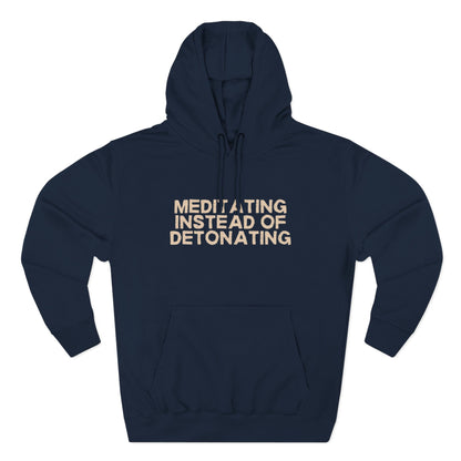 Meditating Instead of Detonating Unisex Fleece Hoodie