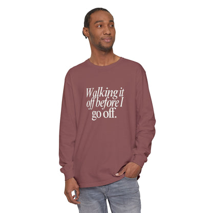 Walking It Off Before I Go Off Unisex Long Sleeve T-Shirt