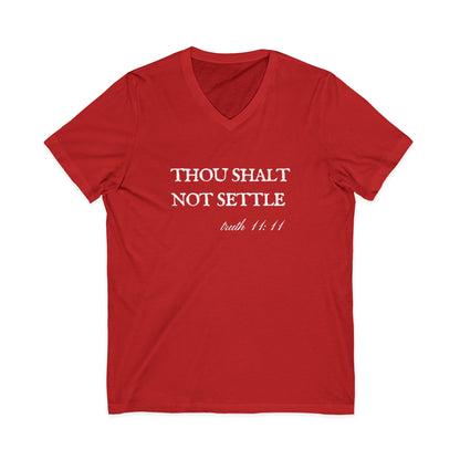 Thou Shalt Not Settle Unisex V-Neck T-Shirt