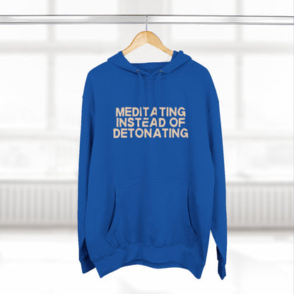 Meditating Instead of Detonating Unisex Fleece Hoodie