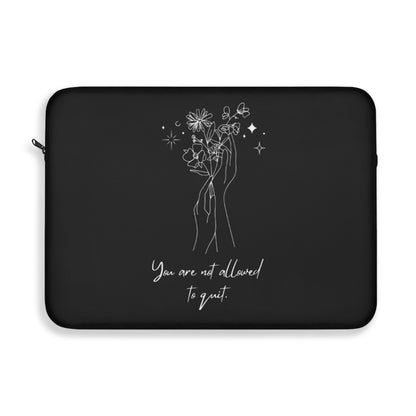 You Are Not Allowed To Quit Laptop Sleeve