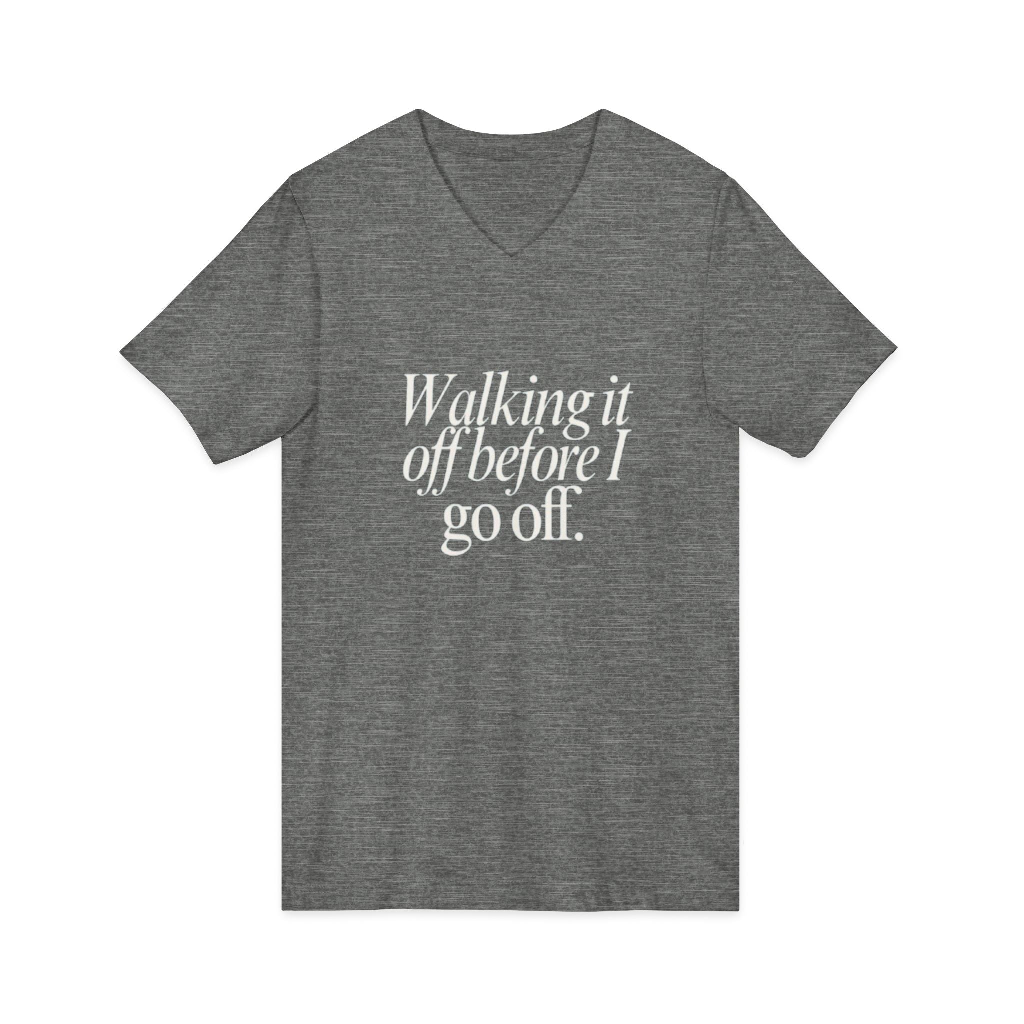 Walking It Off Before I Go Off V-Neck Unisex T-Shirt