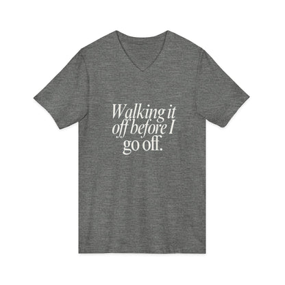 Walking It Off Before I Go Off V-Neck Unisex T-Shirt