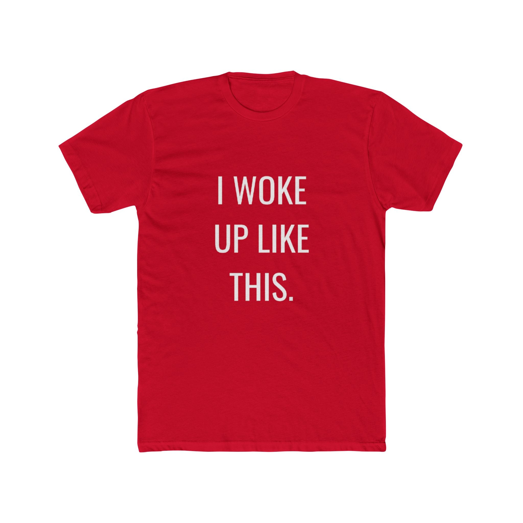I Woke Up Like This Unisex Cotton Crew T-Shirt