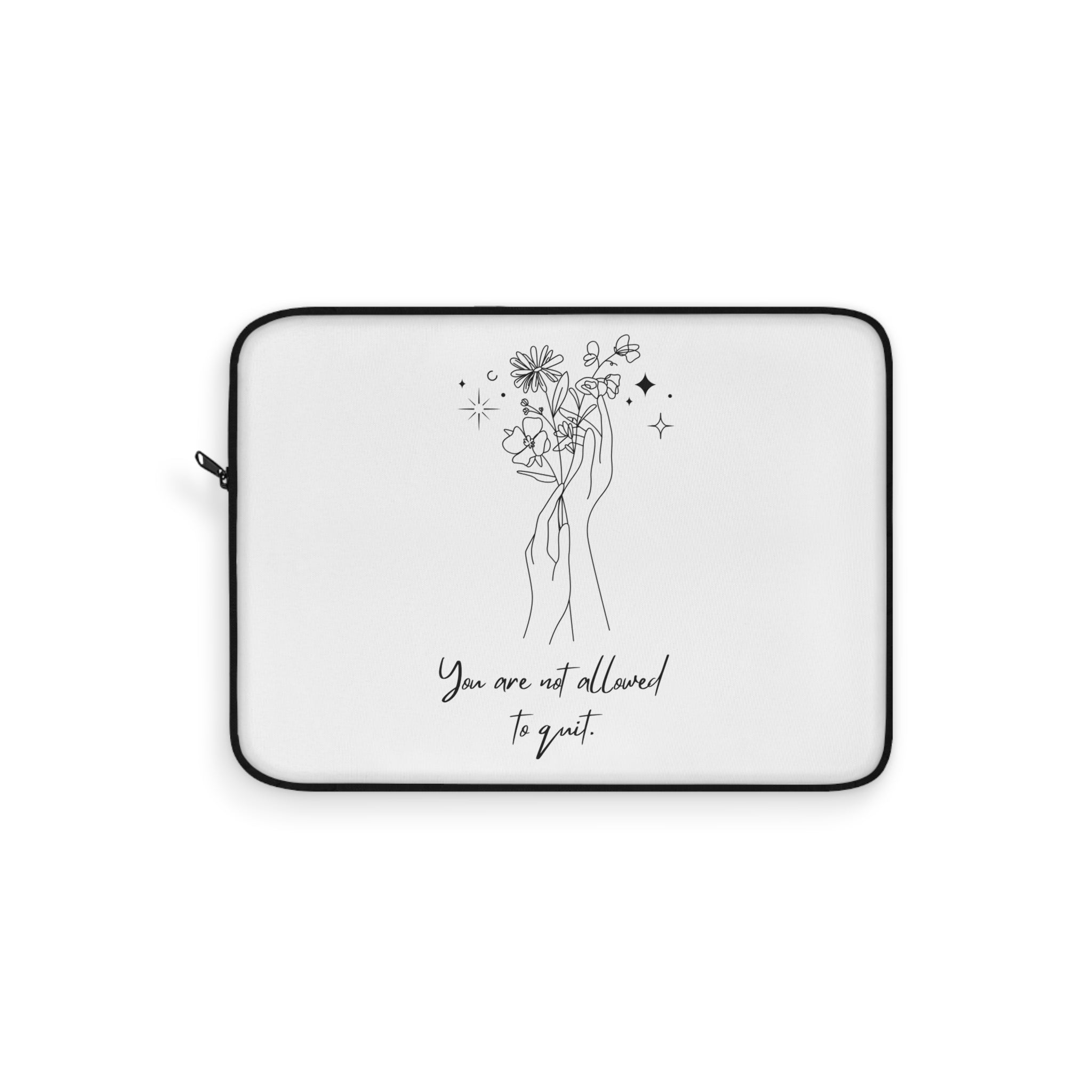 You Are Not Allowed To Quit Laptop Sleeve