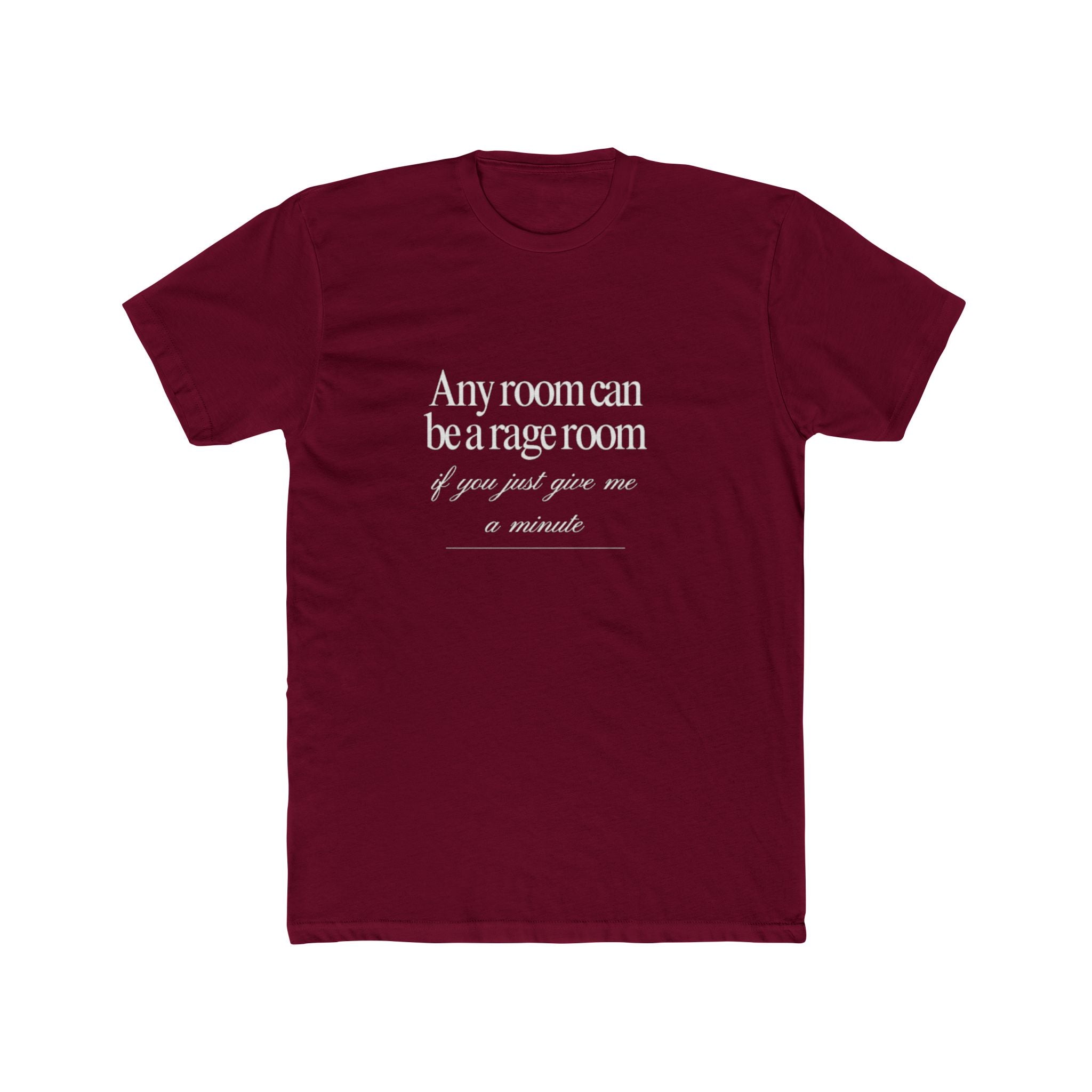 Any Room Can Be A Rage Room If You Just Give Me A Minute Unisex Cotton Crew T-Shirt