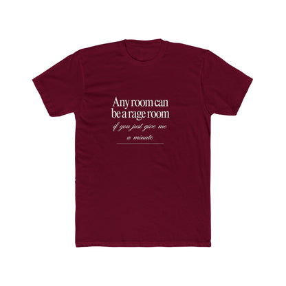 Any Room Can Be A Rage Room If You Just Give Me A Minute Unisex Cotton Crew T-Shirt