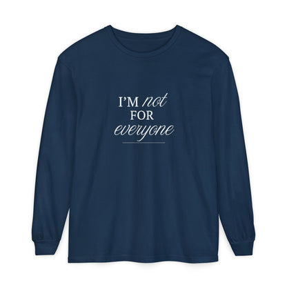 I Am Not For Everyone Unisex Long Sleeve T-Shirt