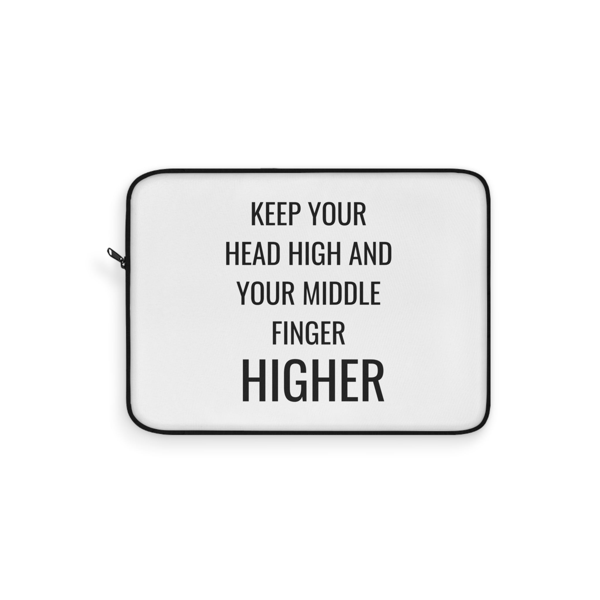 Keep Your Head High And Your Middle Finger Higher Laptop Sleeve
