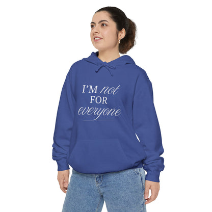 I Am Not For Everyone Unisex Hoodie