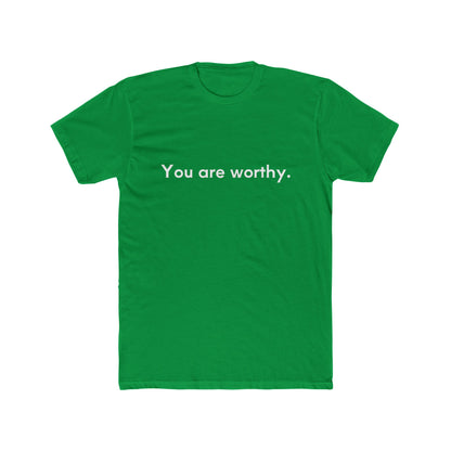You Are Worthy Unisex Cotton Crew T-Shirt