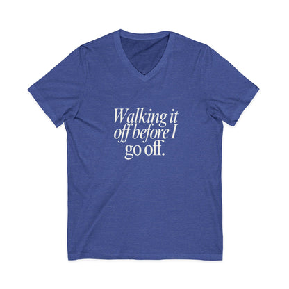 Walking It Off Before I Go Off V-Neck Unisex T-Shirt