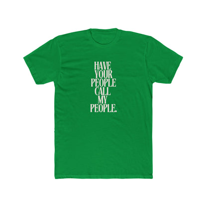 Have Your People Call My People Unisex Cotton Crew T-Shirt