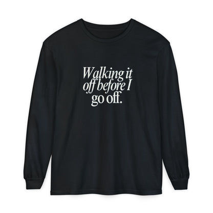 Walking It Off Before I Go Off Unisex Long Sleeve T-Shirt