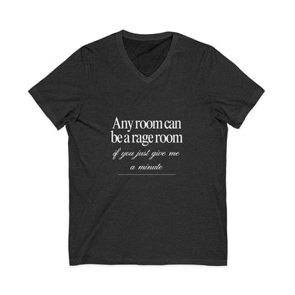 Any Room Can Be A Rage Room If You Just Give Me A Minute Rage Room Unisex V-Neck T-Shirt