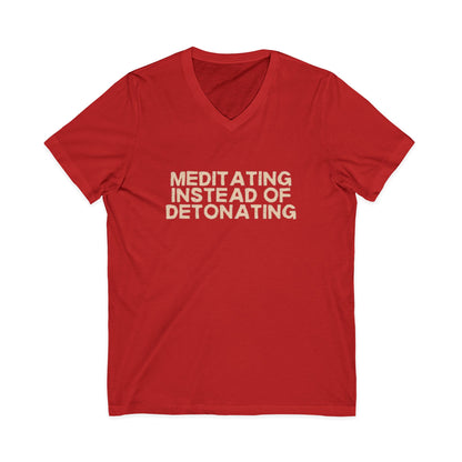 Meditating Instead of Detonating Unisex V-Neck T-Shirt