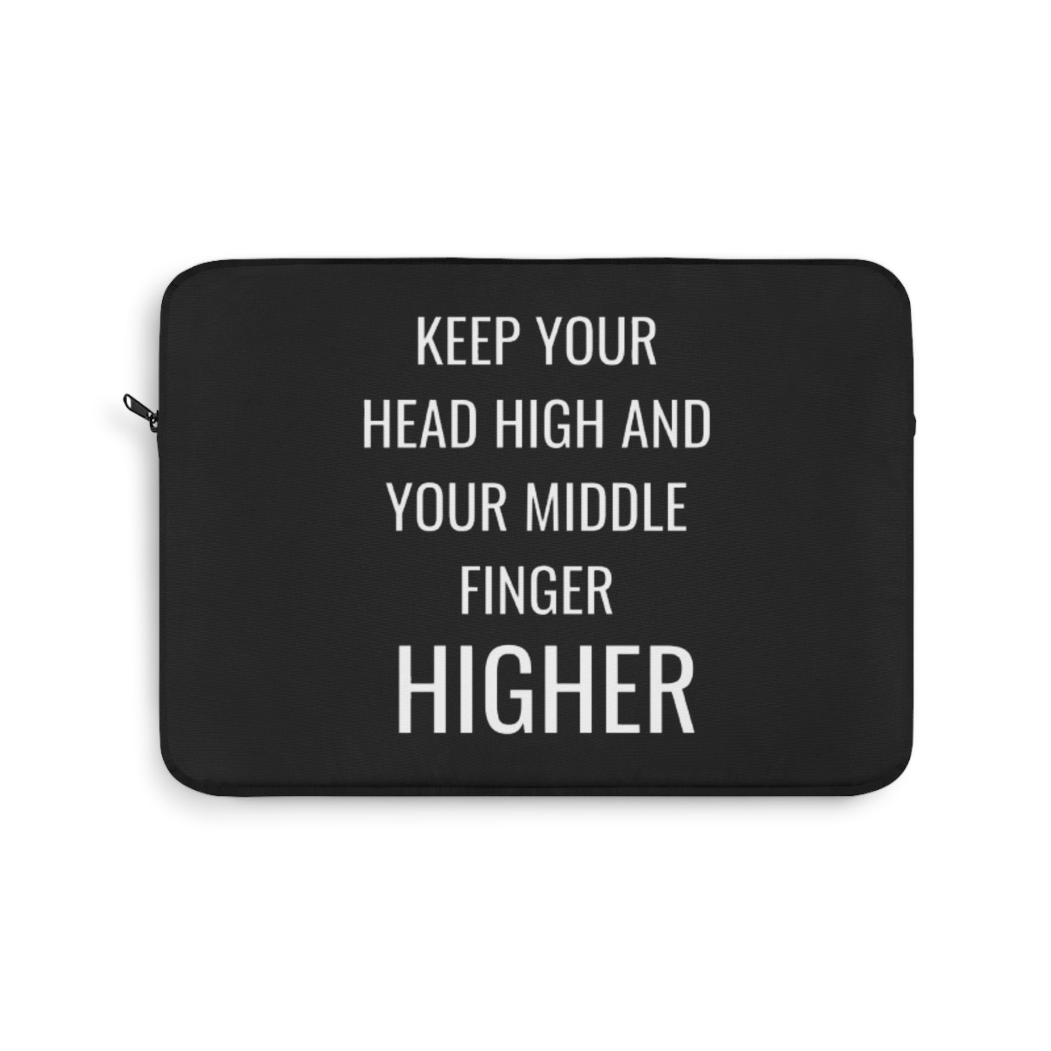 Keep Your Head High And Your Middle Finger Higher Laptop Sleeve
