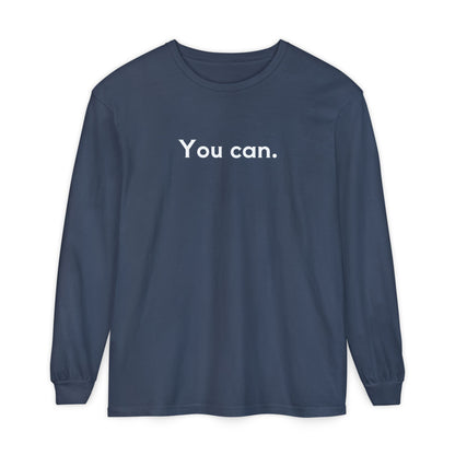 You Can Unisex Long Sleeve T-Shirt