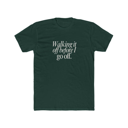 Walking It Off Before I Go Off Unisex Cotton Crew T-Shirt