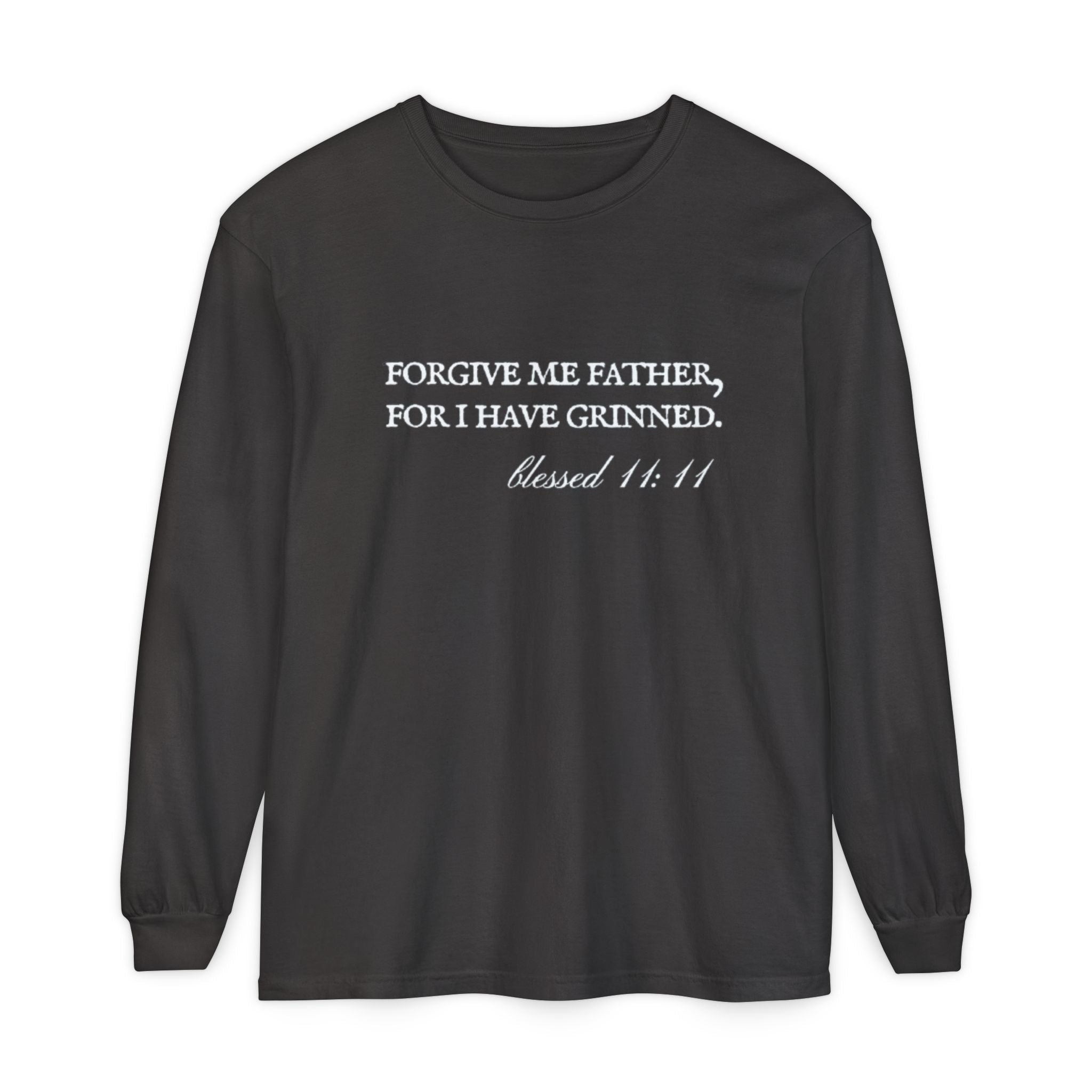 Forgive Me Father, For I Have Grinned Unisex Long Sleeve T-Shirt