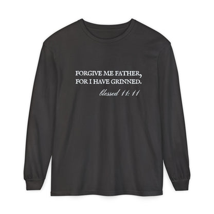 Forgive Me Father, For I Have Grinned Unisex Long Sleeve T-Shirt