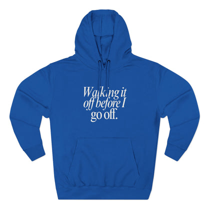 Walking It Off Before I Go Off Unisex Fleece Hoodie