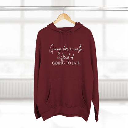 Going for a Walk Instead of Going to Jail Unisex Fleece Hoodie