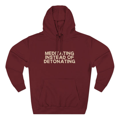 Meditating Instead of Detonating Unisex Fleece Hoodie
