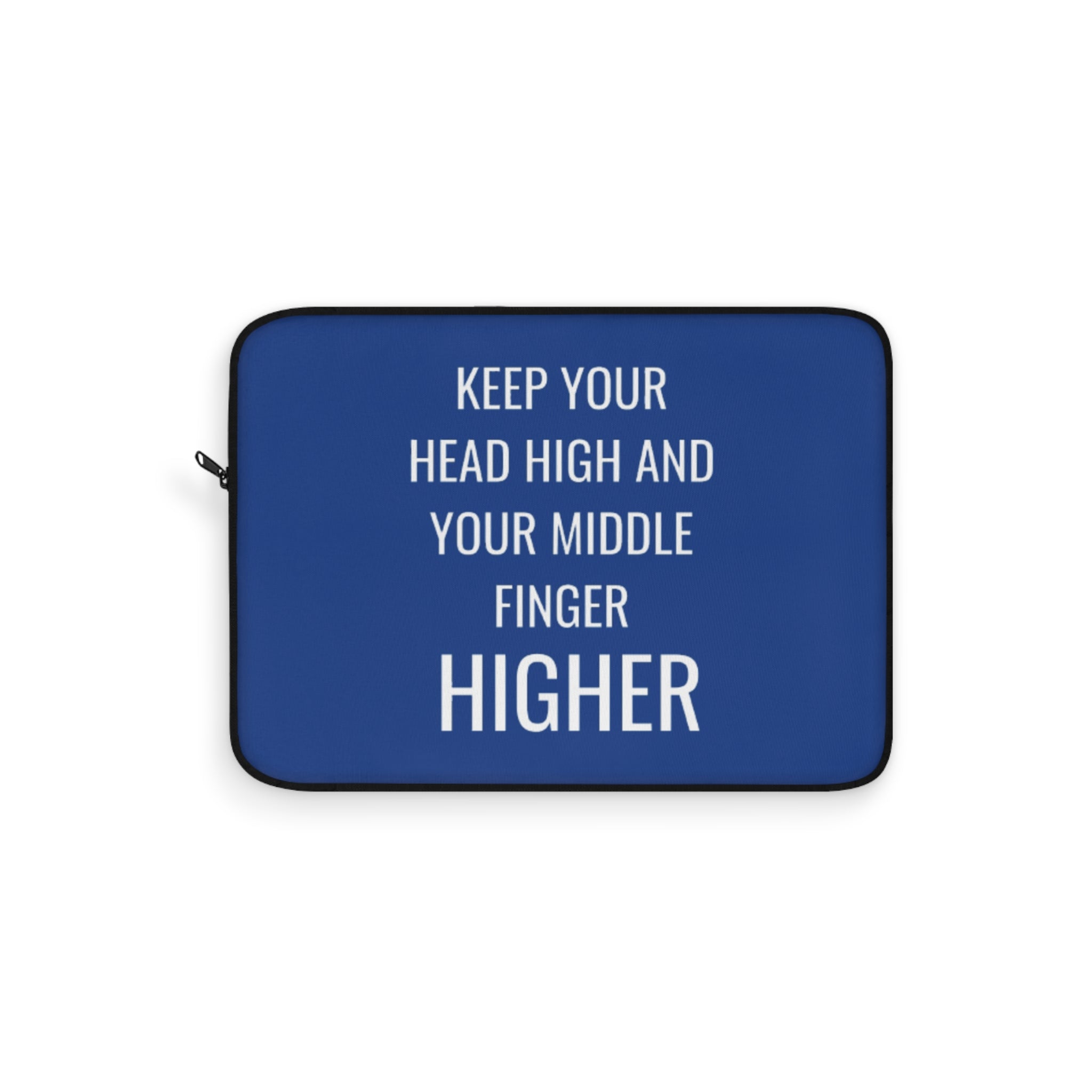 Keep Your Head High And Your Middle Finger Higher Laptop Sleeve