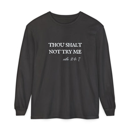Thou Shalt Not Try Me Unisex Long Sleeve T-Shirt