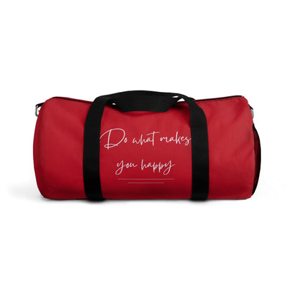 Do What Makes You Happy Duffel Bag
