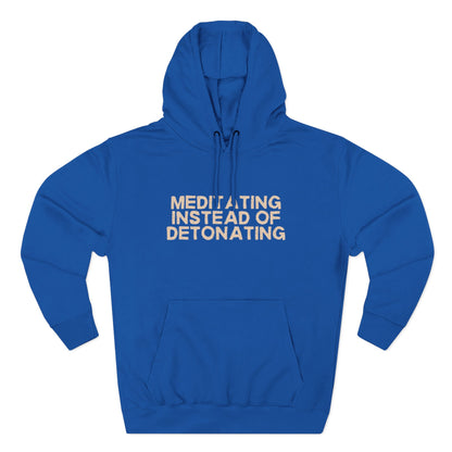 Meditating Instead of Detonating Unisex Fleece Hoodie