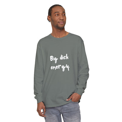 Big Dick Energy Unisex Long Sleeve T-Shirt